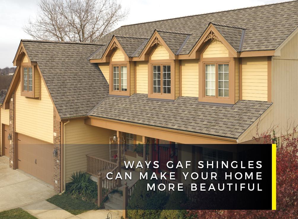 Ways GAF Shingles Can Make Your Home More Beautiful