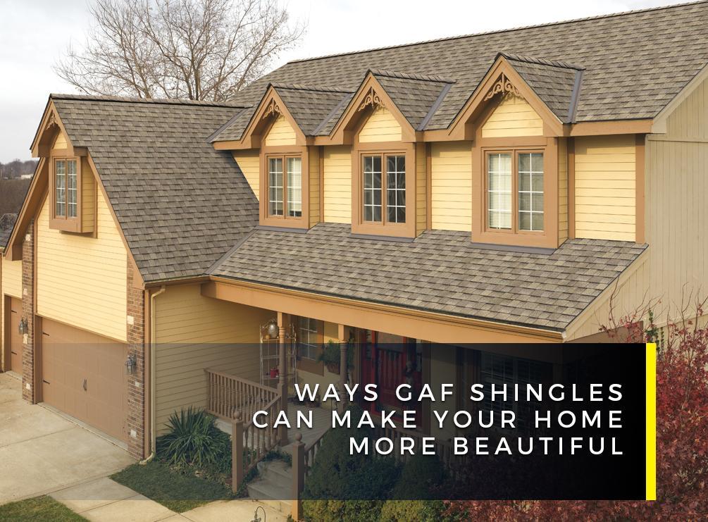 Ways GAF Shingles Can Make Your Home More Beautiful|
